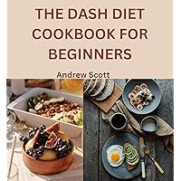 The Dash Diet Cookbook For Beginners The Dash Diet Cookbook For Beginners Kindle Paperback