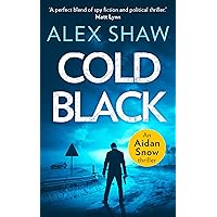 Cold Black: An explosive SAS action adventure crime thriller that will keep you hooked (An Aidan Snow SAS Thriller, Book 2) Cold Black: An explosive SAS action adventure crime thriller that will keep you hooked (An Aidan Snow SAS Thriller, Book 2) Kindle Audible Audiobook Paperback