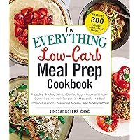 The Everything Low-Carb Meal Prep Cookbook: Includes: •Smoked Salmon Deviled Eggs •Coconut Chicken Curry •Balsamic Pork Tenderloin •Mozzarella and ... •Lemon Cheesecake Mousse …and hundreds more! The Everything Low-Carb Meal Prep Cookbook: Includes: •Smoked Salmon Deviled Eggs •Coconut Chicken Curry •Balsamic Pork Tenderloin •Mozzarella and ... •Lemon Cheesecake Mousse …and hundreds more! Paperback Kindle