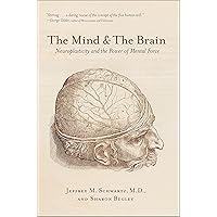 The Mind & The Brain: Neuroplasticity and the Power of Mental Force The Mind & The Brain: Neuroplasticity and the Power of Mental Force Kindle Audible Audiobook Paperback Hardcover