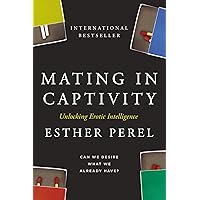 Mating in Captivity: Unlocking Erotic Intelligence Mating in Captivity: Unlocking Erotic Intelligence Paperback Audible Audiobook Kindle Hardcover Spiral-bound Audio CD