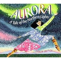 Aurora: A Tale of the Northern Lights Aurora: A Tale of the Northern Lights Paperback Hardcover