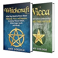 Witchcraft: An Essential Guide to Witchcraft and Wicca, Including Wiccan Beliefs, White Magic Spells and Rituals