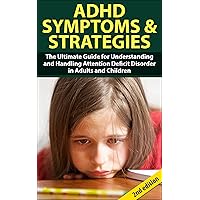 ADHD Symptom and Strategies 2nd Edition: The Ultimate Guide for Understanding and Handling Attention Deficit Disorder in Adults and Children (ADHD, ADD, ... ADHD Symptoms, Learning Disabilities) ADHD Symptom and Strategies 2nd Edition: The Ultimate Guide for Understanding and Handling Attention Deficit Disorder in Adults and Children (ADHD, ADD, ... ADHD Symptoms, Learning Disabilities) Kindle Audible Audiobook Hardcover Paperback