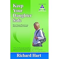 Keep Your Daughter Safe: Ways Young Women can Prevent Sexual Assault Keep Your Daughter Safe: Ways Young Women can Prevent Sexual Assault Kindle Paperback