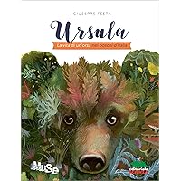 Ursula: La vita di un’orsa nei boschi d’Italia (Italian Edition) Ursula: La vita di un’orsa nei boschi d’Italia (Italian Edition) Paperback Kindle