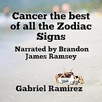 Cancer the Best of All the Zodiac Signs: The Gabriel Ramirez Series, Book 76 Cancer the Best of All the Zodiac Signs: The Gabriel Ramirez Series, Book 76 Audible Audiobook Kindle Paperback