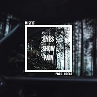 Eyes Show Pain [Explicit]