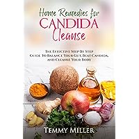 Home Remedies for Candida Cleanse: The Effective Step by Step Guide to Balance Your Gut, Beat Candida, and Cleanse Your Body. (Health and Wellness Series. Book 2) Home Remedies for Candida Cleanse: The Effective Step by Step Guide to Balance Your Gut, Beat Candida, and Cleanse Your Body. (Health and Wellness Series. Book 2) Kindle Paperback
