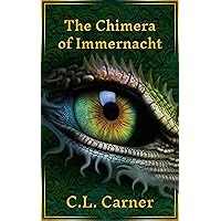 The Chimera of Immernacht (Silver Talons Guild Book 3) The Chimera of Immernacht (Silver Talons Guild Book 3) Kindle Paperback