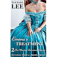 Emma's Treatment: A Victorian Medical BDSM Erotica Short Story (The Wanton Debutante Book 2) Emma's Treatment: A Victorian Medical BDSM Erotica Short Story (The Wanton Debutante Book 2) Kindle
