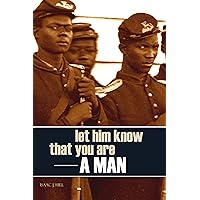 Let Him Know That You Are a Man (Annotated) Let Him Know That You Are a Man (Annotated) Kindle Paperback