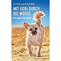 Mit Gobi durch die Wüste - eine wahre Geschichte (German Edition) Mit Gobi durch die Wüste - eine wahre Geschichte (German Edition) Kindle Perfect Paperback