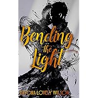 Bending The Light Bending The Light Kindle Paperback