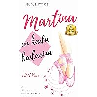 Martina un hada bailarina: El cuento de (Spanish Edition) Martina un hada bailarina: El cuento de (Spanish Edition) Kindle Paperback