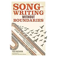 Songwriting Without Boundaries: Lyric Writing Exercises for Finding Your Voice Songwriting Without Boundaries: Lyric Writing Exercises for Finding Your Voice Paperback Kindle