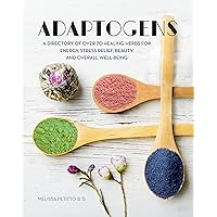 Adaptogens: A Directory of Over 70 Healing Herbs for Energy, Stress Relief, Beauty, and Overall Well-Being (Volume 4) (Everyday Wellbeing, 4) Adaptogens: A Directory of Over 70 Healing Herbs for Energy, Stress Relief, Beauty, and Overall Well-Being (Volume 4) (Everyday Wellbeing, 4) Hardcover Kindle