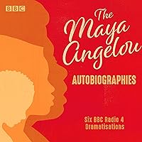 Maya Angelou: The Autobiographies: Six BBC Radio 4 Dramatisations Maya Angelou: The Autobiographies: Six BBC Radio 4 Dramatisations Audible Audiobook Audio CD