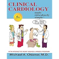 Clinical Cardiology Made Ridiculously Simple: 6th Edition: An Incredibly Easy Way to Learn for Medical, Nursing, Nurse Practitioner, PA Students, And Cardiac Fellows (MedMaster Medical Books) Clinical Cardiology Made Ridiculously Simple: 6th Edition: An Incredibly Easy Way to Learn for Medical, Nursing, Nurse Practitioner, PA Students, And Cardiac Fellows (MedMaster Medical Books) Paperback