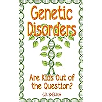 Genetic Disorders: Are Kids Out of the Question? Genetic Disorders: Are Kids Out of the Question? Kindle