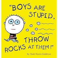 Boys Are Stupid, Throw Rocks at Them! Boys Are Stupid, Throw Rocks at Them! Hardcover