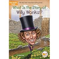 What Is the Story of Willy Wonka? What Is the Story of Willy Wonka? Paperback Kindle Library Binding