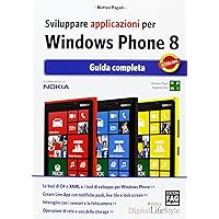 Sviluppare applicazioni per Windows Phone 8. Guida completa