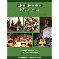 Thai Herbal Medicine: Traditional Recipes for Health and Harmony Thai Herbal Medicine: Traditional Recipes for Health and Harmony Kindle Paperback
