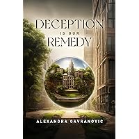 Deception is Our Remedy Deception is Our Remedy Kindle Paperback