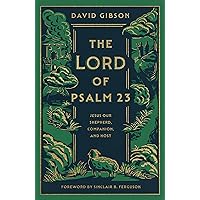 The Lord of Psalm 23: Jesus Our Shepherd, Companion, and Host The Lord of Psalm 23: Jesus Our Shepherd, Companion, and Host Hardcover Audible Audiobook Kindle