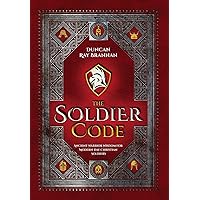 The Soldier Code: Ancient Warrior Wisdom for Modern-Day Christian Soldiers The Soldier Code: Ancient Warrior Wisdom for Modern-Day Christian Soldiers Hardcover Audible Audiobook Kindle Paperback