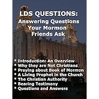 LDS Questions: Answering Questions Your Mormon Friends Ask