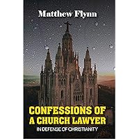 CONFESSIONS OF A CHURCH LAWYER: IN DEFENSE OF CHRISTIANITY