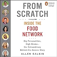 From Scratch: Inside the Food Network From Scratch: Inside the Food Network Audible Audiobook Kindle Paperback Hardcover