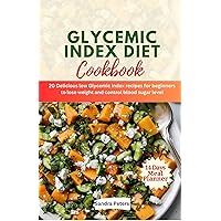 Glycemic index diet cookbook: 20 Delicious low Glycemic index recipes for beginners to lose weight and control blood sugar level Glycemic index diet cookbook: 20 Delicious low Glycemic index recipes for beginners to lose weight and control blood sugar level Kindle Paperback