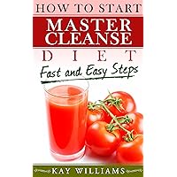 How To Start Master Cleanse Diet ((Master Cleanse Diet Books)) How To Start Master Cleanse Diet ((Master Cleanse Diet Books)) Kindle
