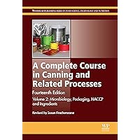 A Complete Course in Canning and Related Processes: Volume 2: Microbiology, Packaging, HACCP and Ingredients (Woodhead Publishing Series in Food Science, Technology and Nutrition Book 281) A Complete Course in Canning and Related Processes: Volume 2: Microbiology, Packaging, HACCP and Ingredients (Woodhead Publishing Series in Food Science, Technology and Nutrition Book 281) Kindle Hardcover