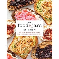 The Food in Jars Kitchen: 140 Ways to Cook, Bake, Plate, and Share Your Homemade Pantry The Food in Jars Kitchen: 140 Ways to Cook, Bake, Plate, and Share Your Homemade Pantry Hardcover Kindle