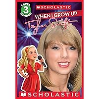 When I Grow Up: Taylor Swift (Scholastic Reader, Level 3) When I Grow Up: Taylor Swift (Scholastic Reader, Level 3) Paperback Kindle