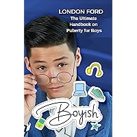 Boyish: The Ultimate Handbook on Puberty for Boys (Puberty books) Boyish: The Ultimate Handbook on Puberty for Boys (Puberty books) Kindle Audible Audiobook Paperback