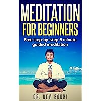 Meditation: Meditation for Beginners. Overcome anxiety, relieve stress, fight depression, conquer fear, find inner-peace, happiness, mindfulness, third ... life, yoga, meditation techniques)