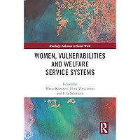Women, Vulnerabilities and Welfare Service Systems (ISSN) Women, Vulnerabilities and Welfare Service Systems (ISSN) Kindle Hardcover Paperback