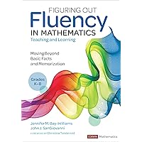 Figuring Out Fluency in Mathematics Teaching and Learning, Grades K-8: Moving Beyond Basic Facts and Memorization (Corwin Mathematics Series)