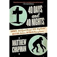 40 Days and 40 Nights: Darwin, Intelligent Design, God, Oxycontin®, and Other Oddities on Trial in Pennsylvania 40 Days and 40 Nights: Darwin, Intelligent Design, God, Oxycontin®, and Other Oddities on Trial in Pennsylvania Kindle Hardcover Paperback