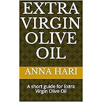 Extra Virgin Olive Oil : A short guide for Extra Virgin Olive Oil