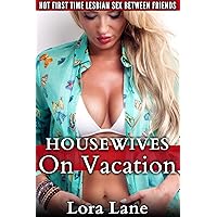 Housewives on Vacation: Hot First Time Lesbian Sex between Friends Housewives on Vacation: Hot First Time Lesbian Sex between Friends Kindle Audible Audiobook