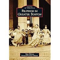Filipinos in Greater Boston (Images of America) Filipinos in Greater Boston (Images of America) Paperback Kindle