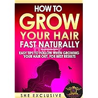How To Grow Your Hair Fast Naturally : Easy Tips To Follow When Growing Your Hair Out, For best results (Hair Journey Book 1) How To Grow Your Hair Fast Naturally : Easy Tips To Follow When Growing Your Hair Out, For best results (Hair Journey Book 1) Kindle