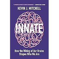 Innate: How the Wiring of Our Brains Shapes Who We Are Innate: How the Wiring of Our Brains Shapes Who We Are Kindle Paperback Audible Audiobook Hardcover Audio CD