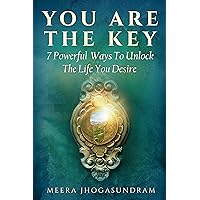 You Are The Key: 7 Powerful Ways To Unlock The Life You Desire You Are The Key: 7 Powerful Ways To Unlock The Life You Desire Kindle Paperback Audible Audiobook